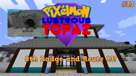 8th Badge And Route 13 Pixelmon Lustrous Topaz 23 YouTube