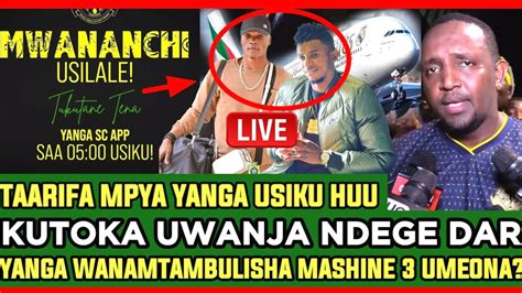 Live Breaking News Kutoka Uwanja Wa Ndege Dar Yanga Wanashusha