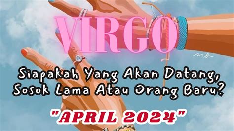 Virgo Siapakah Yang Akan Datang Di Bulan April Sosok Lama Atau