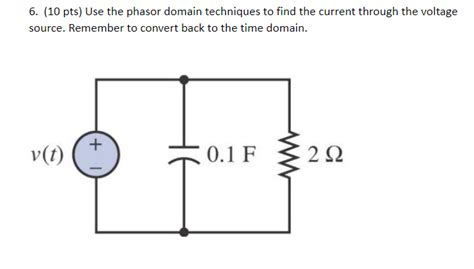 Solved 6 10 Pts Use The Phasor Domain Techniques To Find Chegg