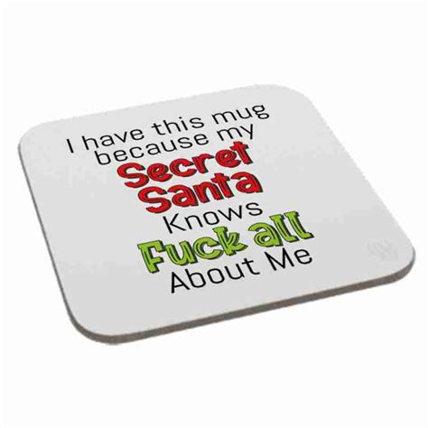 Have This Coaster Because My Secret Santa Knows Fuck All About Me YPS