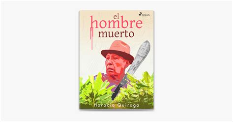 El Hombre Muerto De Horacio Quiroga En Apple Books