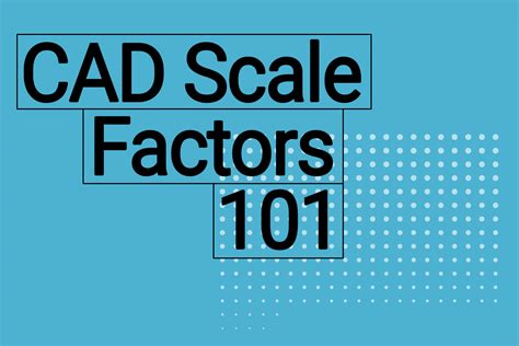 Cad Scale Factors 101 Construction Detail