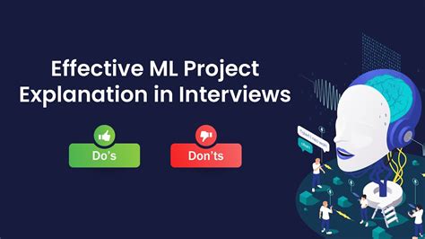 Effective ML Project Explanation In Interviews Dos Donts