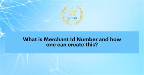 What Is Merchant Id Number And How One Can Create This