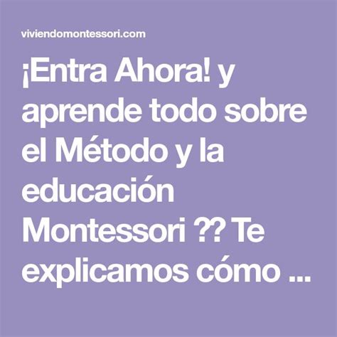 ¡entra Ahora Y Aprende Todo Sobre El Método Y La Educación Montessori ️ Te Explicamos Cómo Es Y