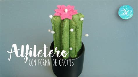 Alfiletero Con Forma De Cactus Tutorial Paso A Paso Manualidades