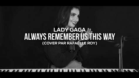 Rafaëlle Roy Always Remember Us This Way Lady Gaga Cover Youtube