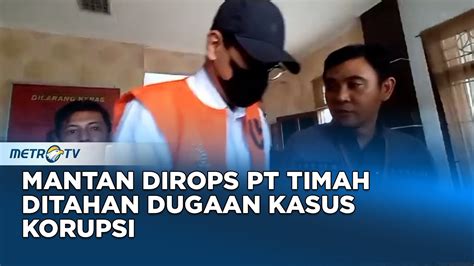 Diduga Korupsi 29 2 M Mantan Dirops PT Timah Ditahan YouTube