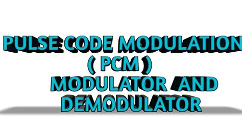 Pcm Modulator And Demodulator Digital Communication Coding Of