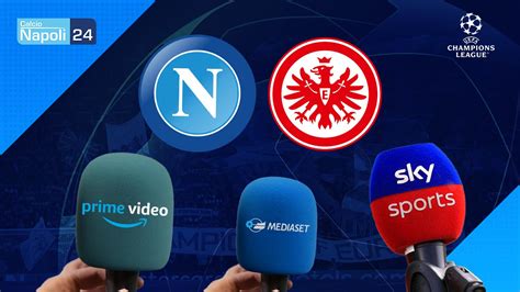 Napoli Eintracht Dove Vederla In Tv E Streaming Partita In Esclusiva