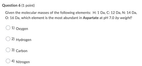 Solved Question 6 1 Point Given The Molecular Masses Of