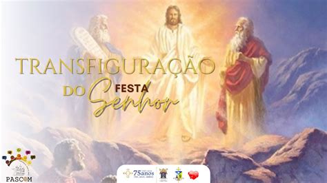 Santa Missa Transfigura O Do Senhor Festa Youtube