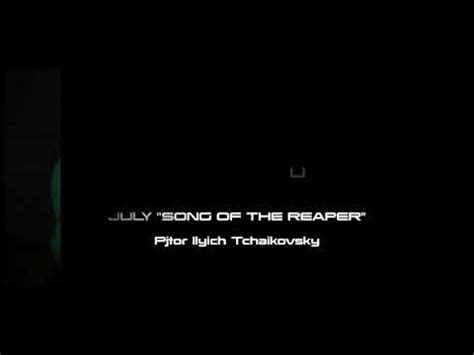 July Song Of The Reaper From Tchaikovsky S The Seasons Youtube