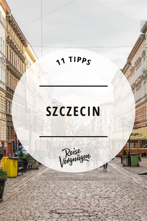 Geheimtipp Szczecin 11 Tipps für polnische Hafenstadt Stettin