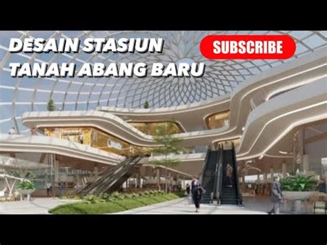 DESAIN STASIUN TANAH ABANG BARU YouTube