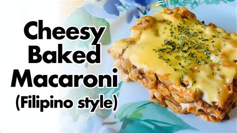 Easy To Make Cheesy Baked Macaroni Filipino Style YouTube