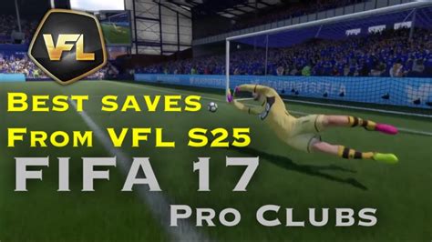 FIFA 17 Pro Clubs Best Goalkeeper Saves VFL S25 Week 1 YouTube