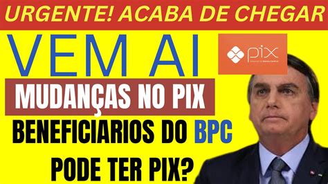 Urgente Vem Ai Mudan As No Pix Benefici Rios Do Bpc Loas Pode Usar O