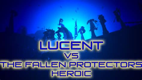 Lucent Vs The Fallen Protectors 10 Heroic YouTube