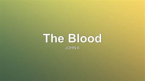 The Blood Sermon by Sermon Research Assistant, John 6 - SermonCentral.com