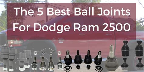 5 Best Ball Joints For Dodge Ram 2500 Review 2024 Petrol Gang