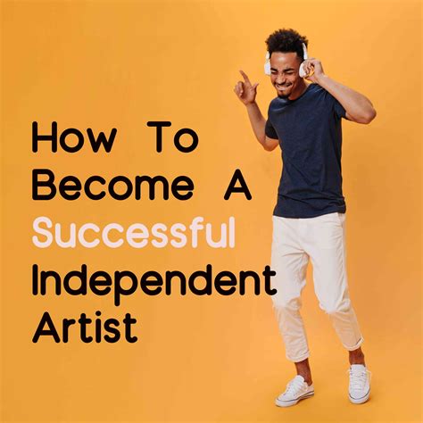 How To Become A Successful Independent Artist Musicwormcity