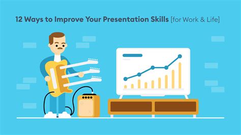 12 Ways To Improve Your Presentation Skills For Work And Life