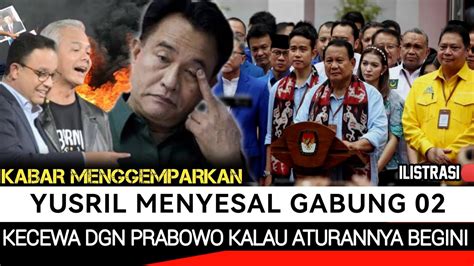 Dhuaarrprof Yusril Ngamukk Menyesal Pilih Prabowo Kalau Aturannya