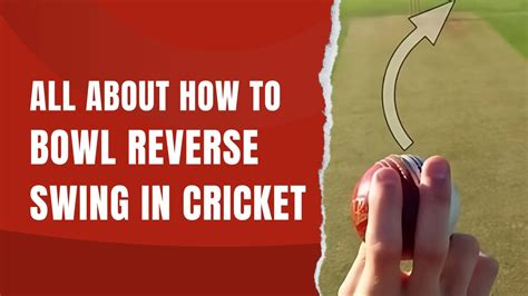 All About How To Bowl Reverse Swing In Cricket CricHeroes