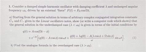Solved 1. Consider a damped simple harmonic oscillator with | Chegg.com 