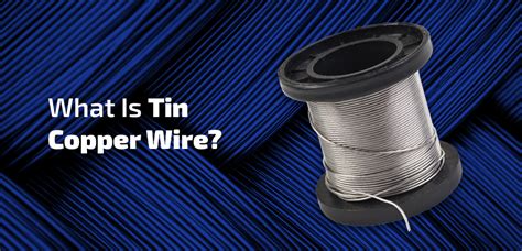 What Is Tin Copper Wire WesBell Electronics