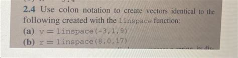 Solved Use Colon Notation To Create Vectors Identical To Chegg