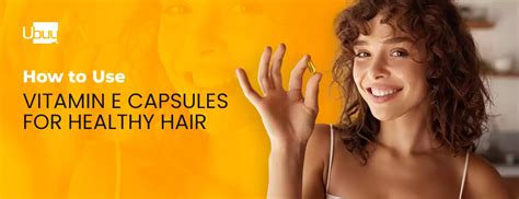 How to Use Vitamin E Capsules for Healthy Hair: Simple Steps for ...