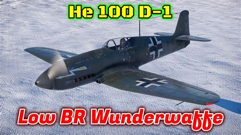 He 100 D 1 The Fastest Low BR Plane In War Thunder YouTube