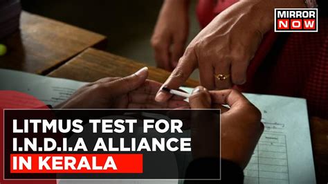 Ally Vs Ally In Kerala Bypolls Counting Underway In Key Test For India