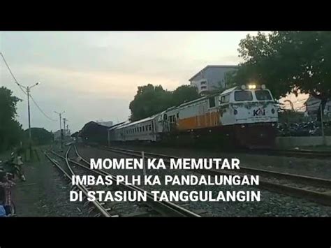 Momen Ka Memutar Imbas Plh Ka Pandalungan Di Stasiun Tanggulangin Youtube