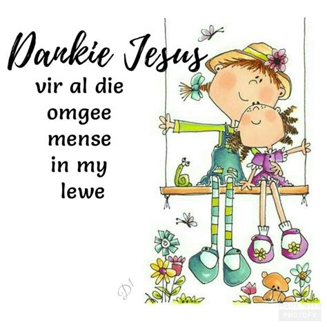 Dankie Jesus Vir Al Die Omgee Mense In My Lewe Afrikaanse Quotes