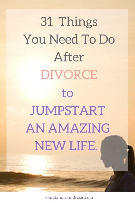 31 Essential Things To Do After Divorce To Jumpstart Your New Life