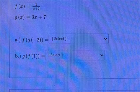 Solved F X 2 2 G X 3x 7 A F G 2 Select] B