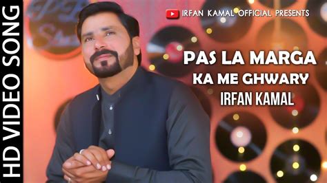 Irfan Kamal New Ghazal 2022 Pas La Marga Pashto New Song Singer