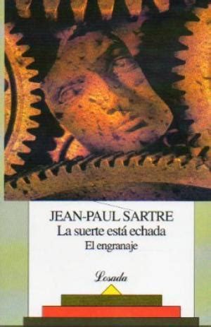 La suerte está echada El engranaje by Jean Paul Sartre Goodreads