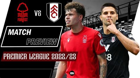 Nottingham Forest Vs Fulham Match Preview Epl 2022 23