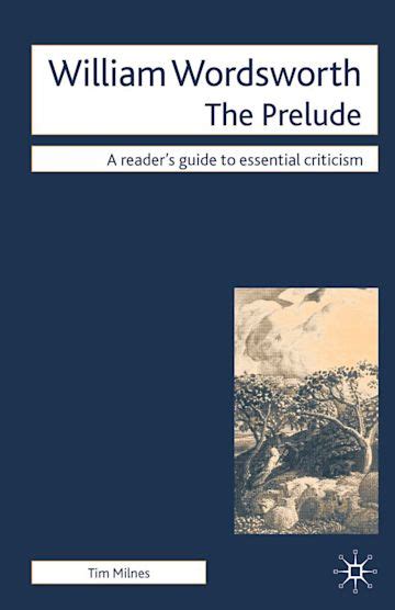 William Wordsworth The Prelude Readers Guides To Essential