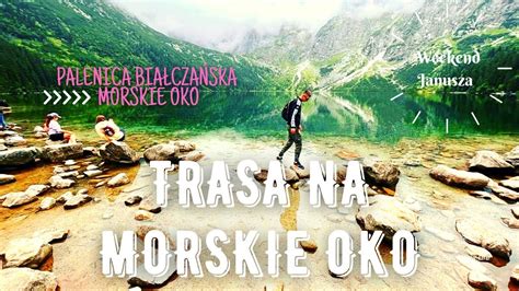 Cała trasa na Morskie Oko z Palenicy Białczańskiej WEEKEND JANUSZA