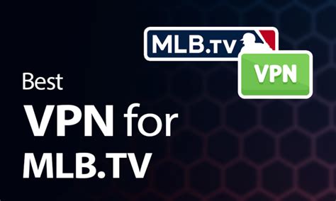 Best Vpn For Mlbtv In 2025 No More Baseball Blackouts