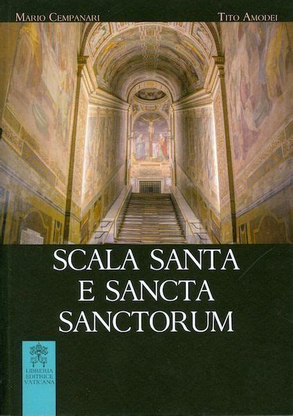 Scala Santa e Sancta Sanctorum - Storia, arte, culto del santuario ...