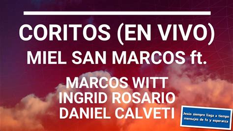 Coritos En Vivo Miel San Marcos Ft Marcos Witt Ingrid Rosario Y