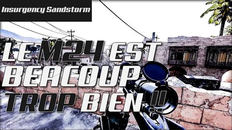 LE M24 EST BEAUCOUP TROP BIEN INSURGENCY SANDSTORM YouTube