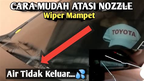 Cara Memperbaiki Nozzle Wiper Mampet Innova Reborn Youtube